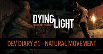 Dying Light – Dev Diary #1 – Natural Movement