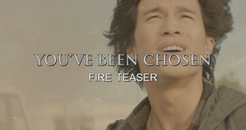 YOU’VE BEEN CHOSEN: Fire Teaser