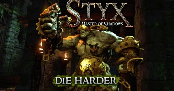 STYX: MASTER OF SHADOWS – DIE HARDER