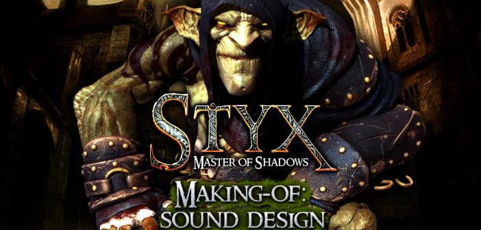 Styx Master of Shadows [MAKING OF - SOUND DESIGN]