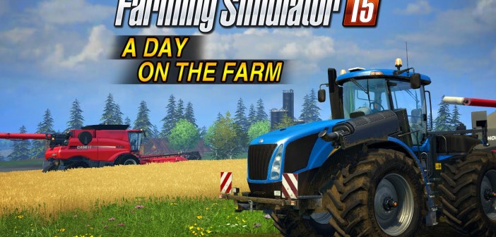 FARMING SIMULATOR 2015: A DAY ON THE FARM