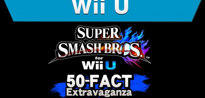 Wii U – Super Smash Bros. for Wii U 50-Fact Extravaganza
