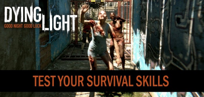 DYING LIGHT – “Test Your Survival Skills” Interactive Video