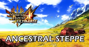 Monster Hunter 4 Ultimate Field Tours – Ancestral Steppe